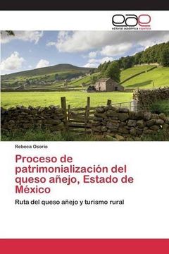 portada Proceso de patrimonialización del queso añejo, Estado de México: Ruta del queso añejo y turismo rural (Spanish Edition)