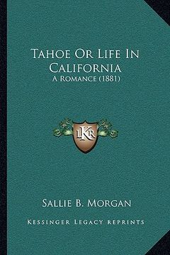 portada tahoe or life in california: a romance (1881) a romance (1881) (en Inglés)