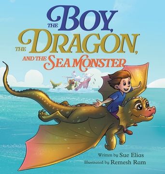 portada The Boy, The Dragon, And The Sea Monster: A fantasy book about Friendship Courage and Adventure (en Inglés)