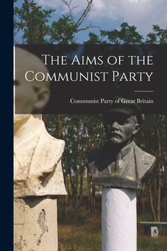 portada The Aims of the Communist Party (en Inglés)