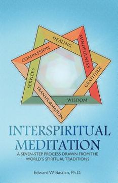 portada InterSpiritual Meditation: A Seven-Step Process Drawn from the World's Spiritual Traditions (en Inglés)