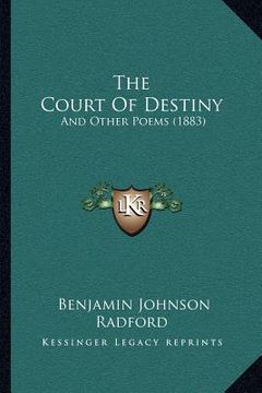 portada the court of destiny: and other poems (1883) (en Inglés)