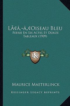 portada lacentsa -a centsoiseau bleu: feerie en six actes et douze tableaux (1909) (in English)