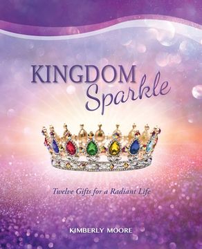 portada Kingdom Sparkle: Twelve Gifts for a Radiant Life (en Inglés)