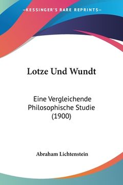 portada Lotze Und Wundt: Eine Vergleichende Philosophische Studie (1900) (in German)