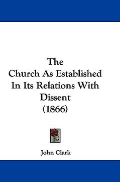 portada the church as established in its relations with dissent (1866) (en Inglés)