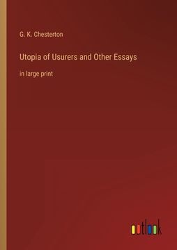 portada Utopia of Usurers and Other Essays: in large print (in English)