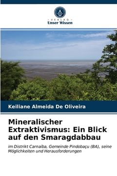 portada Mineralischer Extraktivismus: Ein Blick auf den Smaragdabbau (en Alemán)