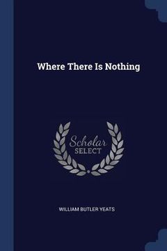 portada Where There Is Nothing (en Inglés)