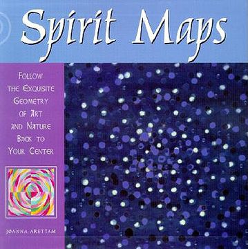 portada Spirit Maps: Follow the Exquisite Geometry of Art and Nature Back to Your Center (en Inglés)
