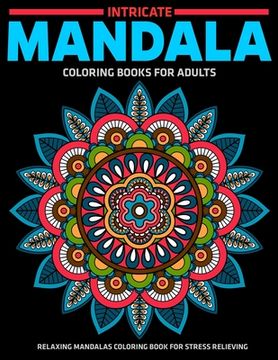 portada Intricate Mandala Coloring Books For Adults: Relaxing Mandalas Coloring Book For Stress Relieving: Relaxation Mandala Designs (in English)