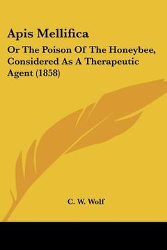 portada apis mellifica: or the poison of the honeybee, considered as a therapeutic agent (1858) (in English)