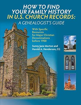 portada How to Find Your Family History in U. S. Church Records: A Genealogist'S Guide: With Specific Resources for Major Christian Denominations Before 1900 (in English)