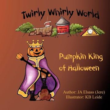 portada pumpkin king of halloween: twirly whirly world, book 2 (en Inglés)