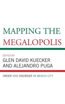 portada Mapping the Megalopolis: Order and Disorder in Mexico City (en Inglés)