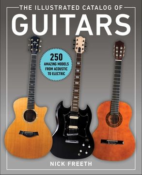 portada The Illustrated Catalog of Guitars: 250 Amazing Models From Acoustic to Electric (in English)
