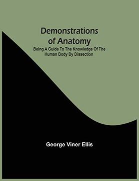 portada Demonstrations of Anatomy: Being a Guide to the Knowledge of the Human Body by Dissection (in English)