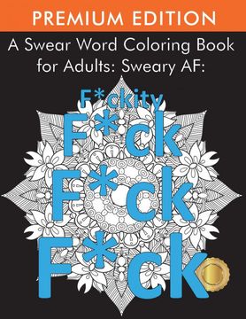 portada A Swear Word Coloring Book for Adults: Sweary af: F*Ckity F*Ck F*Ck F*Ck 