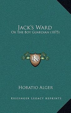 portada jack's ward: or the boy guardian (1875) (en Inglés)