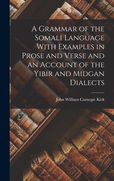 portada A Grammar of the Somali Language With Examples in Prose and Verse and an Account of the Yibir and Midgan Dialects (en Inglés)