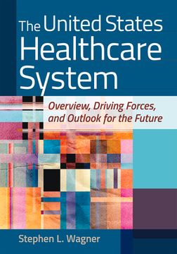 portada The United States Healthcare System: Overview, Driving Forces, and Outlook for the Future (en Inglés)