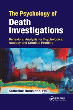 portada The Psychology of Death Investigations: Behavioral Analysis for Psychological Autopsy and Criminal Profiling (en Inglés)