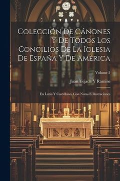 portada Colección de Cánones y de Todos los Concilios de la Iglesia de España y de América: En Latín y Castellano, con Notas e Ilustraciones; Volume 5