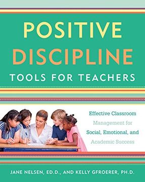 portada Positive Discipline Tools for Teachers: Effective Classroom Management for Social, Emotional, and Academic Success 