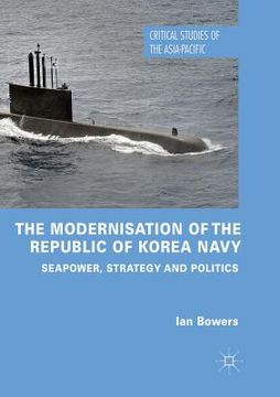 portada The Modernisation of the Republic of Korea Navy: Seapower, Strategy and Politics (en Inglés)