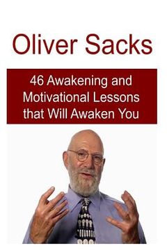 portada Oliver Sacks: 46 Awakening and Motivational Lessons that Will Awaken You: Oliver Sacks, Oliver Sacks Book, Oliver Sacks Facts, Olive (en Inglés)