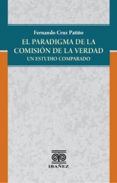 portada EL PARADIGMA DE LA COMISION DE LA VERDAD (in Spanish)