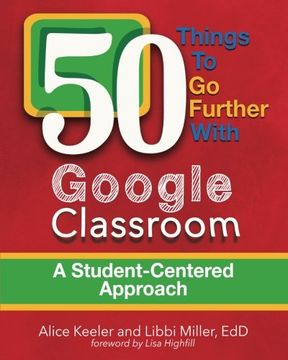 portada 50 Things to Go Further with Google Classroom: A Student-Centered Approach (en Inglés)