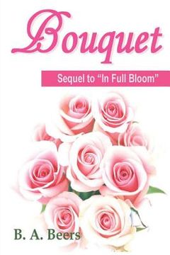 portada Bouquet: Sequel to "In Full Bloom" Trilogy of the Rose (en Inglés)