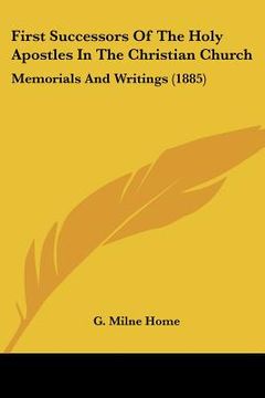 portada first successors of the holy apostles in the christian church: memorials and writings (1885) (in English)