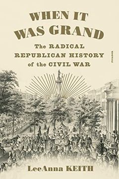 portada When it was Grand: The Radical Republican History of the Civil war (en Inglés)
