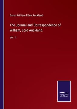 portada The Journal and Correspondence of William, Lord Auckland.: Vol. II (en Inglés)