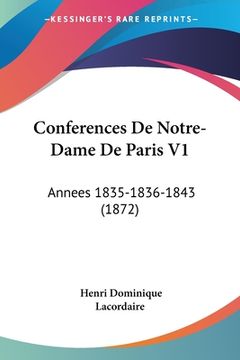 portada Conferences De Notre-Dame De Paris V1: Annees 1835-1836-1843 (1872) (in French)