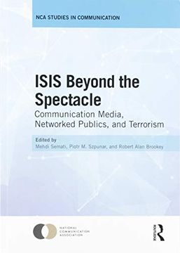portada Isis Beyond the Spectacle: Communication Media, Networked Publics, and Terrorism (Nca Studies in Communication) (en Inglés)