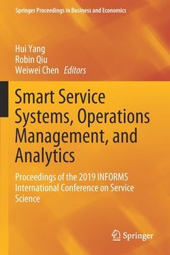 portada Smart Service Systems, Operations Management, and Analytics: Proceedings of the 2019 Informs International Conference on Service Science (en Inglés)