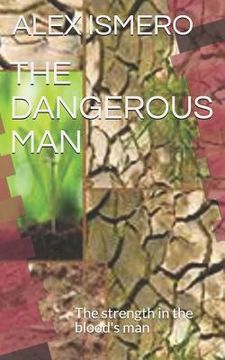 portada The Dangerous Man: The Strength in the Blood's Man