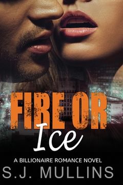 portada Fire or Ice: A Billionaire Romance Novel (en Inglés)