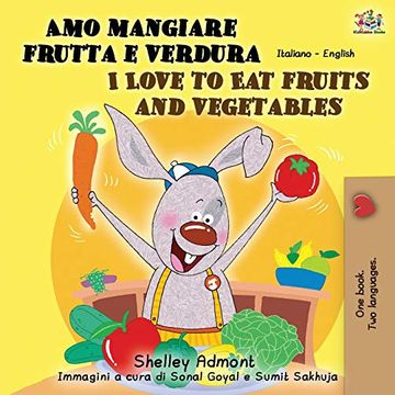 portada Amo Mangiare Frutta e Verdura i Love to eat Fruits and Vegetables: Italian English Bilingual Book (Italian English Bilingual Collection) (en Italiano)