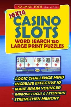 portada 16x16 Casino Slots Word Search 150 Large Print Puzzles (in English)