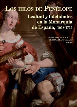 portada Los Hilos de Penélope: Lealtad y Fidelidades en la Monarquía de España, 1648-1714 (Historia de España y su Proyección Internacional)