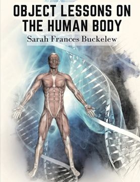 portada Object Lessons on the Human Body: "The House You Live In" (en Inglés)