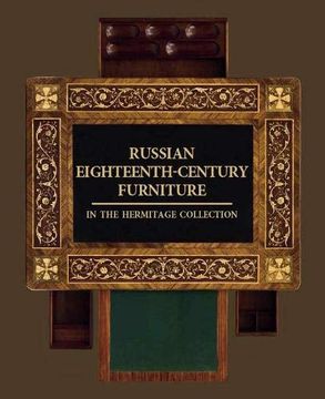portada Russian Eighteenth-Century Furniture in the Hermitage Collection (en Inglés)