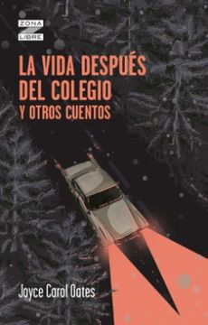 portada La Vida Despues del Colegio y Otros Cuentos (in Spanish)