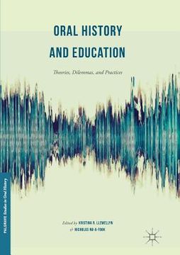 portada Oral History and Education: Theories, Dilemmas, and Practices (in English)