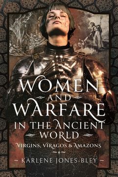 portada Women and Warfare in the Ancient World: Virgins, Viragos and Amazons (in English)
