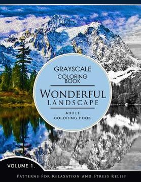 portada Wonderful Landscape Volume 1: Grayscale coloring books for adults Relaxation (Adult Coloring Books Series, grayscale fantasy coloring books) (en Inglés)